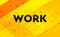 Work abstract digital banner yellow background