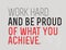 Work Hard And Be Proud Of What You Achieve motivation quote