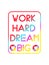 Work hard dream big. Color inspirational 3D illustration