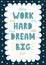 Work Hard, Dream Big hand drawn card