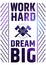Work Hard Dream Big Motivate Quote Poster