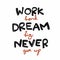 Work hard Dream big Never give up word lettering comic style illustration