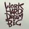 Work hard dream big phrase vector handwritten typography concept for retro poster