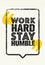 Work Hard Stay Humble Motivation Quote. Creative Vector Typography Poster Concept