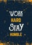 Work hard Stay humble quote in hipster style on dark background. Grunge vector illustration. Abstract typography