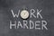 Work harder