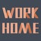 Work home text on grey backdrop for labor exchange website