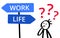 WORK or LIFE, which way to go? Stick figure pondering decision, choice, balancing, direction sign, career or spare time