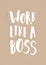 Work Like a Boss Typographic Poster Design