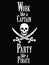 Work like a captain, party like a pirate. Lettering. Vector hand drawn motivational and inspirational quote
