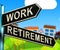 Work Or Retire Signpost Showing Choice Of Working 3d Illustration