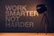 Work smarter not harder motivational quote