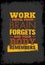 Work Until Your Brain Forgets and Your Body Remembers. Workout Sport and Fitness Gym Motivation Quote.