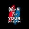 Work for your dream typography