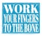 WORK YOUR FINGERS TO THE BONE, text on blue stamp sign