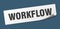 workflow sticker. workflow square sign. workflow