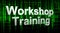 Workshop training