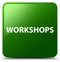 Workshops green square button