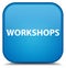 Workshops special cyan blue square button
