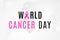 World Cancer Day banner. February 4 is day when all people unite against the oncology