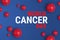 WORLD CANCER DAY on blue background with red abstract cells of cancer