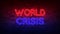 World crisis neon sign. red and blue glow. neon text. Brick wall lit by neon lamps. Conceptual poster with the inscription. 3d