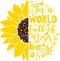 In a world full of Roses be a Sunflower vector design, Sunflower clipart, Sunflower Svg cut file, Summer shirt design