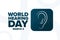 World Hearing Day or International Ear Care Day. March 3. Holiday concept. Template for background, banner, card, poster
