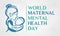 World Maternal Mental Health Day Internationally Celebrated On May 6 in Every Year. Banner, Poster International Awareness