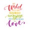 In a world with so much hatred, everyone should be allowed to love. Inspiration romantic saying with rainbow words. Gay