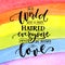 In a world with so much hatred, everyone should be allowed to love. Inspirational romantic quote at rainbow watercolor