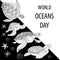 World Ocean Day. A holiday dedicated to the protection and conservation of the oceans, water, ecosystems