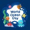 World ocean day. Save sea and water, cute underwater animals. Cartoon fish, octopus and starfish. Earth environment