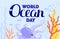 World Oceans Day. Banner holiday vector. Underwater world, fish, algae, octopus, corals