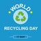 World Recicling Day symbol, sign or logo. White background. Icon International Day. Vector Illustration.