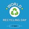 World Recicling Day symbol, sign or logo. White background. Icon International Day. Vector Illustration.