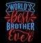 World’s Best Brother Ever, Birthday Gift For Brother, Funny Brother Tee Shirt