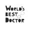 World`s best doctor vector hand drawn lettering.