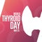 World Thyroid Day. May 25. Holiday concept. Template for background, banner, card, poster with text inscription. Vector
