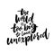 The world is too big to leave unexplored. Inspirational travel quote for posters, cards and t-shirts