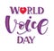 World Voice Day - handwritten calligraphy, multicolored vector illustration isolated on white background