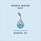 World water Day graphic resources with drop of water and green leaf, root, tree and water bubble, simple logo for march 22