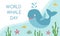 World whale day template. Cute whale, fishes and starfish under the water. Template for postcard, poster, wed banner.