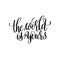 The world is yours black and white handwritten lettering
