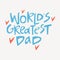 Worlds greatest dad - hand-drawn quote. Creative lettering illustration.