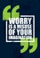 Worry Is A Misuse Of Imagination. Inspiring Creative Motivation Quote Poster Template. Vector Typography Banner