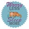 Worry Less Sleep More Funny Quotes T-shirt Design
