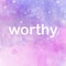 Worthy Inspirational Powerful Motivational Word on Watercolor Background