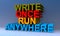 Write once run anywhere on blue