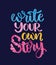Write your own story, hand lettering inscription, motivation and inspiration positive quote